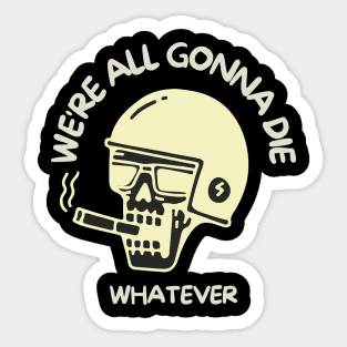 We're all gonna die Sticker